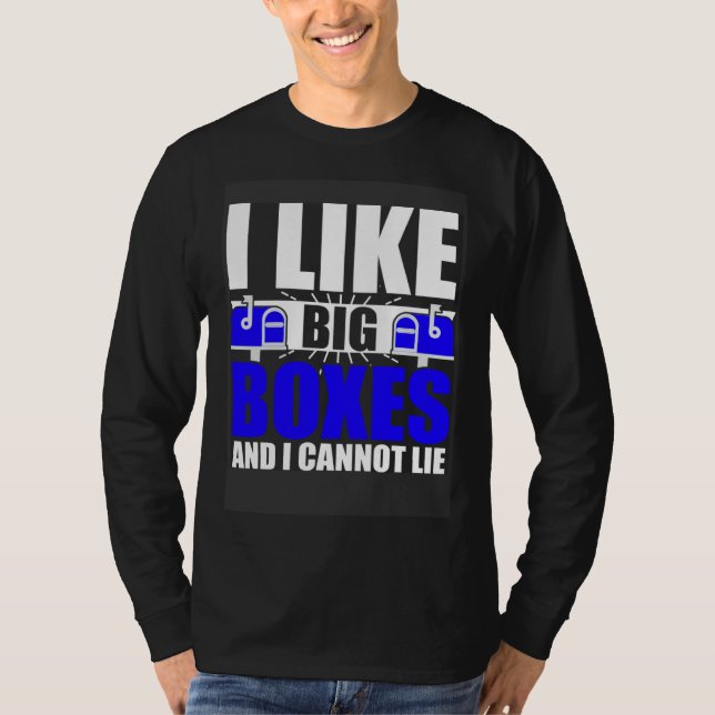 I Like Big Boxes Postal Mailman Worker Postmen T-Shirt (Front)