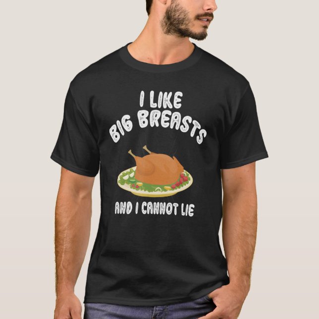 I Like Big Breasts And I Cannot Lie Thanksgiving Q T-Shirt (Front)