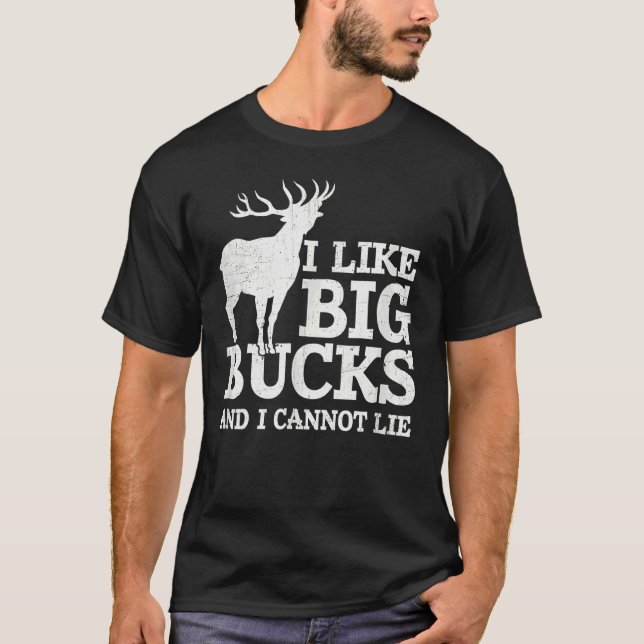 I Like Big Bucks And I Cannot L Ie Deer Hunting T-Shirt (Front)