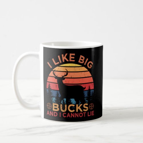 I Like Big Bucks And I Cannot Lie Deer Hunting Hun Coffee Mug