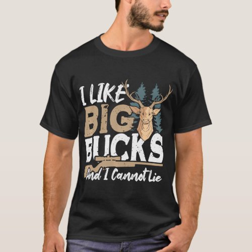 I Like Big Bucks And I Cannot Lie Deer Hunting Pul T_Shirt