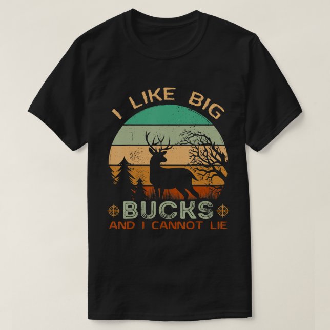 I Like Big Bucks and I Cannot Lie Funny Hunting De T-Shirt (Design Front)