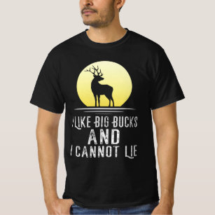 I Like Big Bucks And I cannot Lie Funny Hunting T-Shirt