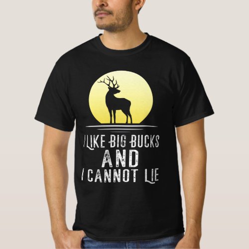 I Like Big Bucks And I cannot Lie Funny Hunting T_Shirt