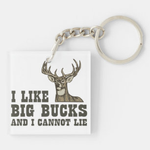 I Like Big Bucks And I Cannot Lie Keychain
