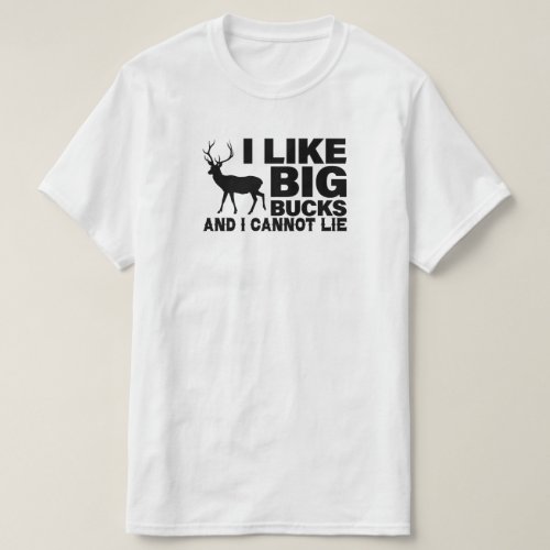 I like big bucks and i cannot lie  Rude Hunting T_Shirt