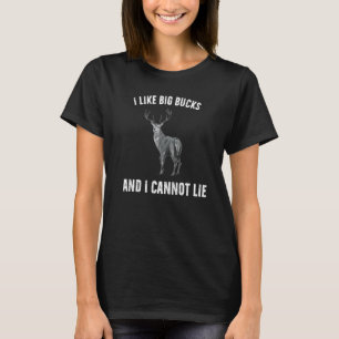 I Like Big Bucks And I Cannot Lie Sarcastic Humor T-Shirt