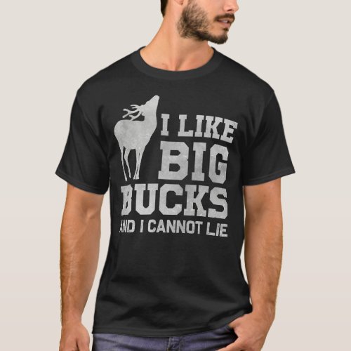 I Like Big Bucks and I Cannot Lie T_Shirt