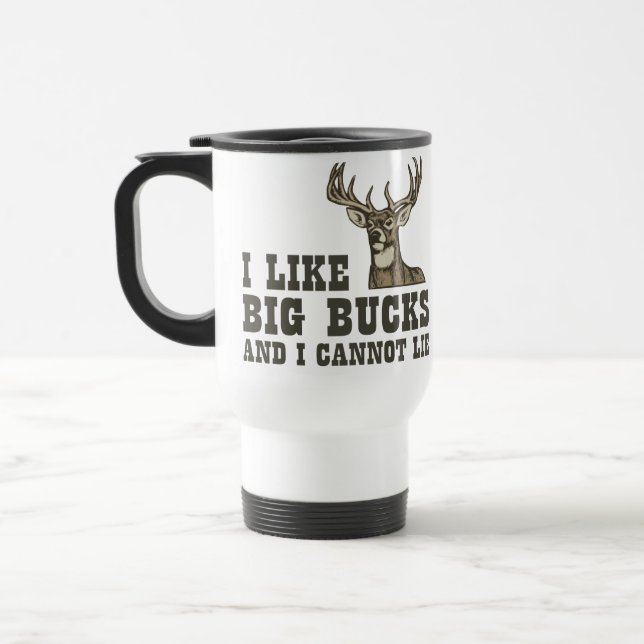 I Like Big Bucks And I Cannot Lie Travel Mug (Left)