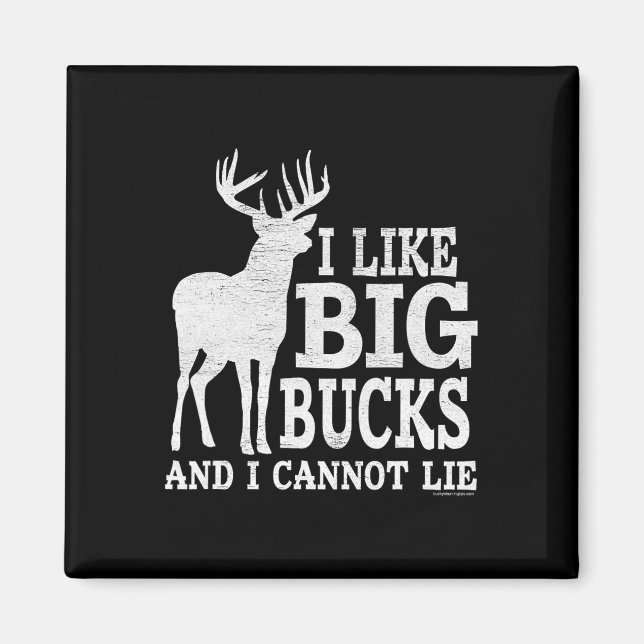 I Like Big Bucks And I Cannot Lie - Whitetail Deer Magnet (Front)