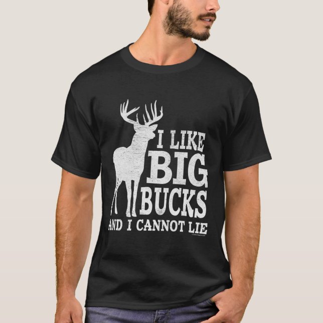 I Like Big Bucks And I Cannot Lie - Whitetail Deer T-Shirt (Front)