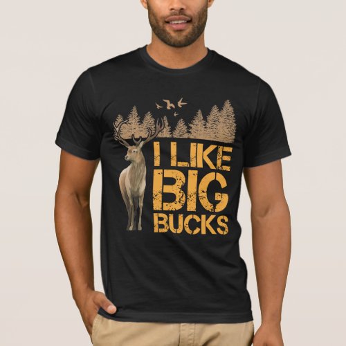 I Like Big Bucks Big Antler Hunting Deer Hunter T_Shirt