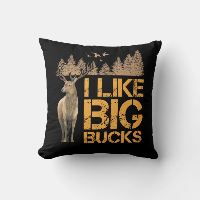 I Like Big Bucks Big Antler Hunting Deer Hunter Throw Pillow (Front)