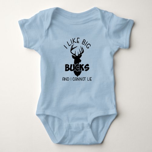 I Like Big Bucks  I Cannot Lie Baby Bodysuit
