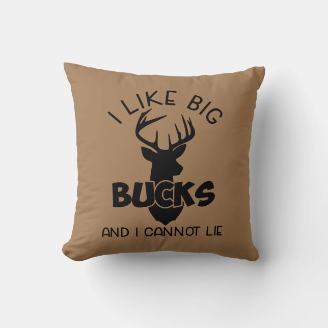 I Like Big Bucks & I Cannot Lie Throw Pillow (Front)