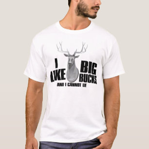 I Like Big Bucks T-Shirts