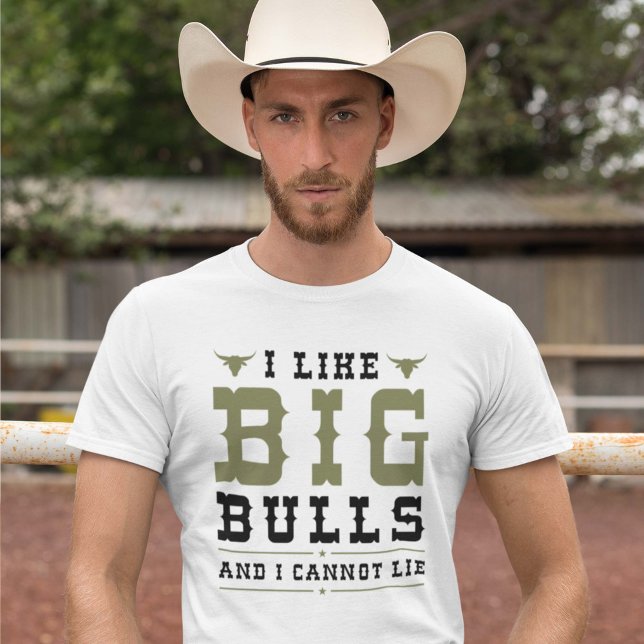 I Like Big Bulls And I Cannot Lie T-Shirt (Creator Uploaded)