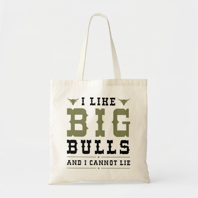 I Like Big Bulls And I Cannot Lie Tote Bag (Front)