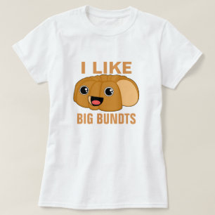 I Like Big Bundts T-Shirt