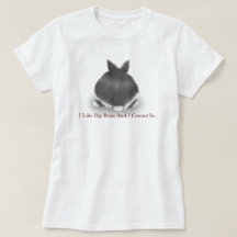 I like big Buns and I cannot Lie Tee Shirt