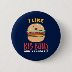I Like Big Buns Funny Burger and Fast Food Puns Button