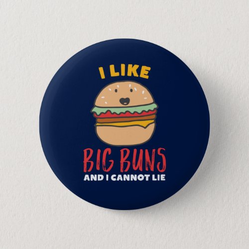 I Like Big Buns Funny Burger and Fast Food Puns Button