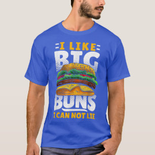 I Like Big Buns I Can Not Lie Hamburger Burger T-Shirt