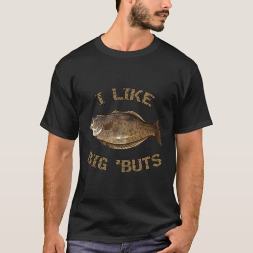 I Like Big Buts Halibut Fishing Halibut T_Shirt