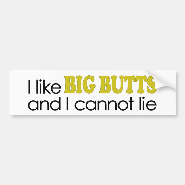 I Like Big Butts Bumper Sticker (Front)
