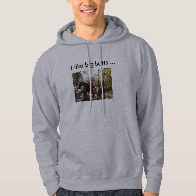 I like big butts ... hoodie (Front)