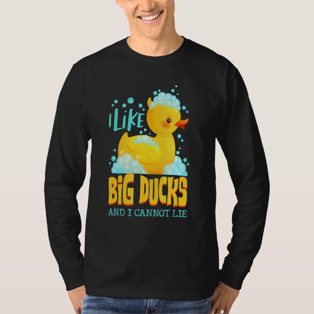 I Like Big Duck And I Cannot Lie Float Rubber Duck T-Shirt (Front)