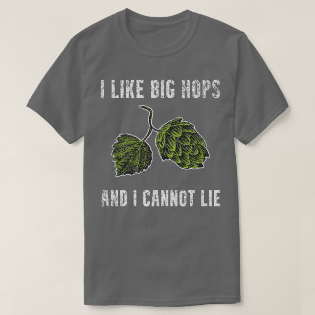 I Like Big Hops Funny Craft Beer Making Homebrew B T-Shirt (Design Front)