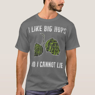 I Like Big Hops Funny Craft Beer Making Homebrew B T-Shirt