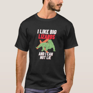I Like Big Lizards Monitor Tegu Komodo Bearded Dr T-Shirt