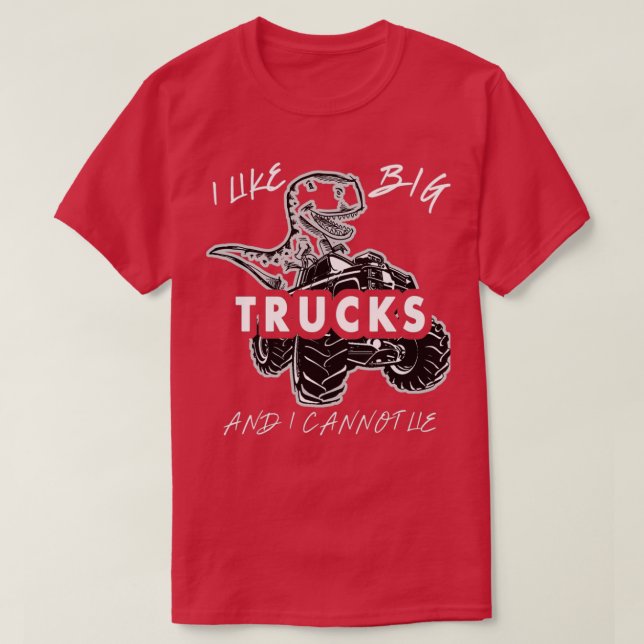 I like big monster trucks and dinosaurs 2 T-Shirt (Design Front)