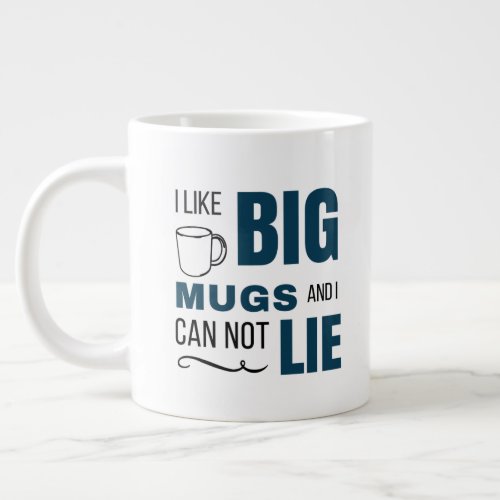 I Like Big Mugs and I Cannot Lie