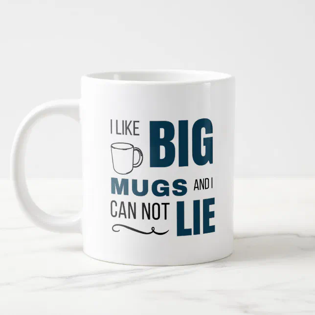 I Like Big Mugs and I Cannot Lie Zazzle
