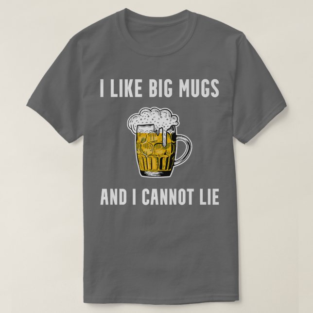 I Like Big Mugs Funny Beer Lover IPA Craft Beer Dr T-Shirt (Design Front)