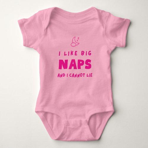 I Like Big Naps And I Cannot Lie Baby Bodysuit