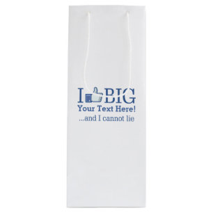 I Like Big Personalize with Your Text Easily Wine Gift Bag