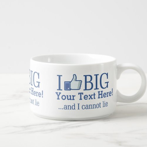 I Like Big Personalized Your Text Easily Bowl