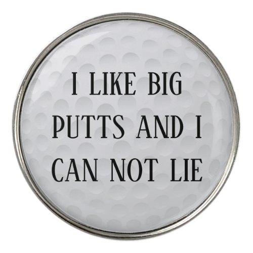 I like Big Putts and I can Not Lie Funny Golf Ball Marker