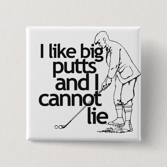 I like big putts and I cannot lie Button (Front)