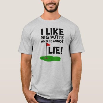 I Like Big Putts And I Cannot Lie Funny Golf Shirt by WorksaHeart at Zazzle
