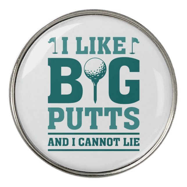 I Like Big Putts And I Cannot Lie Golf Ball Marker (Front)
