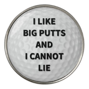 I Like Big Putts and I Cannot Lie Golf Ball Marker
