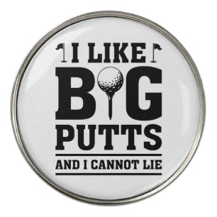 I Like Big Putts And I Cannot Lie Golf Ball Marker