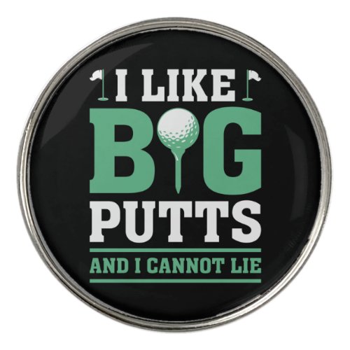 I Like Big Putts And I Cannot Lie Golf Ball Marker