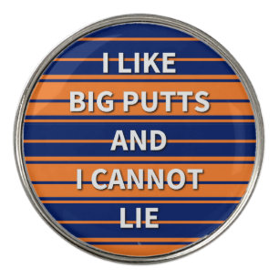 I Like Big Putts and I Cannot Lie Golf Ball Marker