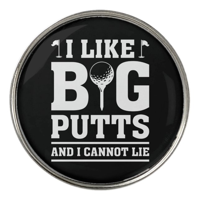 I Like Big Putts And I Cannot Lie Golf Ball Marker (Front)